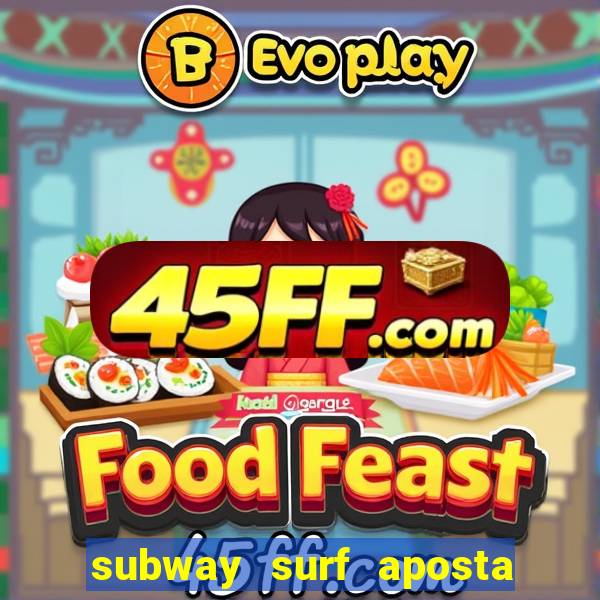 subway surf aposta 1 real